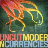 Modern Currencies Lyrics Uncut