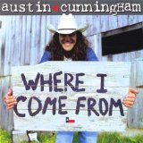 Where I Come From Lyrics Austin Cunningham