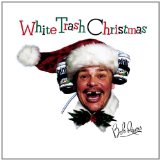White Trash Christmas Lyrics Bob Rivers