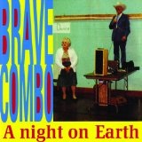 A Night On Earth Lyrics Brave Combo