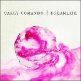 Dreamlife Lyrics Carly Comando