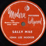 Sally Mae (The Modern Singles 1948-1950) Lyrics John Lee Hooker