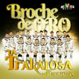 Broche de Oro (Single) Lyrics La Trakalosa De Monterrey