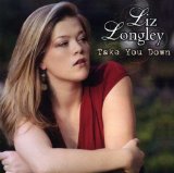 Take You Down Lyrics Liz Longley