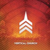 Live Worship From Vertical Church Lyrics Vertical Church Music