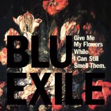 Give Me My Flowers While I Can Still Smell Them Lyrics Blu & Exile