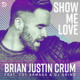 Show Me Love Lyrics Brian Justin Crum
