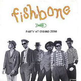 Party at Ground Zero (Single) Lyrics Fishbone