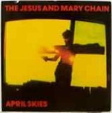 April Skies Lyrics Jesus And Mary Chain