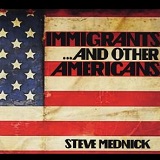 Immigrants ...and Other America Lyrics Steve Mednick
