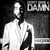 Don't Give A Damn (Single) Lyrics Haiqeem
