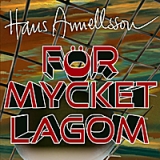 För Mycket Lagom Lyrics Hans Annellsson
