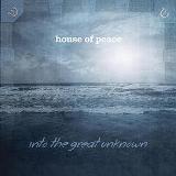 Into The Great Unknown Lyrics House Of Peace