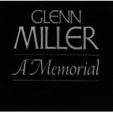Glenn Miller: A Memorial Lyrics Miller, Glenn