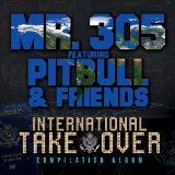 International Takeover Lyrics Mr. 305 Featuring Pitbull & Friends