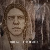 A Great River Lyrics Nate Hall