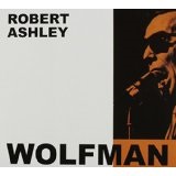  WOLFMAN Lyrics ROBERT ASHLEY