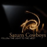 Follow The Light To The West Lyrics Saturn Cowboys