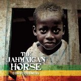 Consciousness Lyrics The Jahmaican Horse