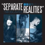 Separate Realities Lyrics Trioscapes