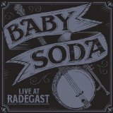 Live at Radegast Lyrics Baby Soda