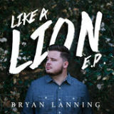 Like a Lion (EP) Lyrics Bryan Lanning