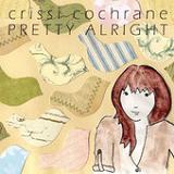 Pretty Alright (EP) Lyrics Crissi Cochrane
