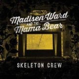 Skeleton Crew Lyrics Madisen Ward And The Mama Bear