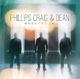 Breathe In Lyrics Phillips, Craig & Dean
