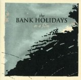 As A Film Lyrics The Bank Holidays
