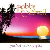 Perfect Island Nights Lyrics Bobby Caldwell