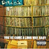 You've Come  A Long Way, Baby Lyrics Fat Boy Slim