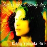 Love is Like a Sunny Day (Single) Lyrics Kathy Yolanda Rice