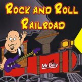 Rock and Roll Railroad Lyrics Mr. Billy