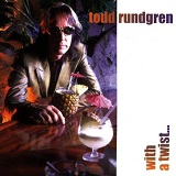 With A Twist... Lyrics Todd Rundgren