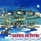 One Hundred Years From Now Lyrics Dennis DeYoung