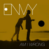 Am I Wrong (Single) Lyrics Envy