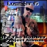 Its The Robber, Project Album Lyrics Lounger G