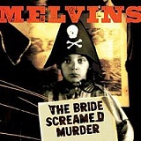 The Bride Screamed Murder Lyrics Melvins
