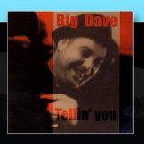 Tellin' You Lyrics Big Dave
