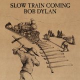 Slow Train Coming Lyrics Bob Dylan