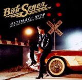 Ultimate Hits: Rock And Roll Never Forgets Lyrics Bob Seger