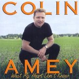 What My Heart Don't Know Lyrics Colin Amey