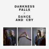 Dance & Cry Lyrics Darkness Falls