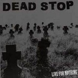Live For Nothing Lyrics Dead Stop