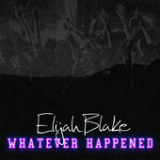 Whatever Happened (Single) Lyrics Elijah Blake
