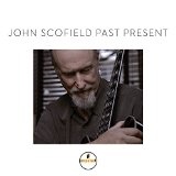 Past Present Lyrics John Scofield
