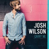 Carry Me Lyrics Josh Wilson