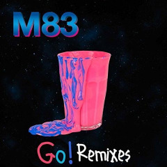 Go! [Remixes] Lyrics M83