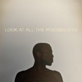 Look at All the Possibilities Lyrics Outputmessage